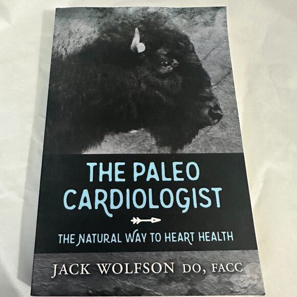 The Paleo Cardiologist: The Natural Way to Heart Health – by Dr. Jack Wolfson - Picture 1 of 2